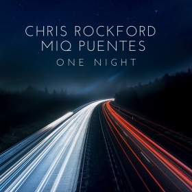 CHRIS ROCKFORD & MIQ PUENTES - ONE NIGHT